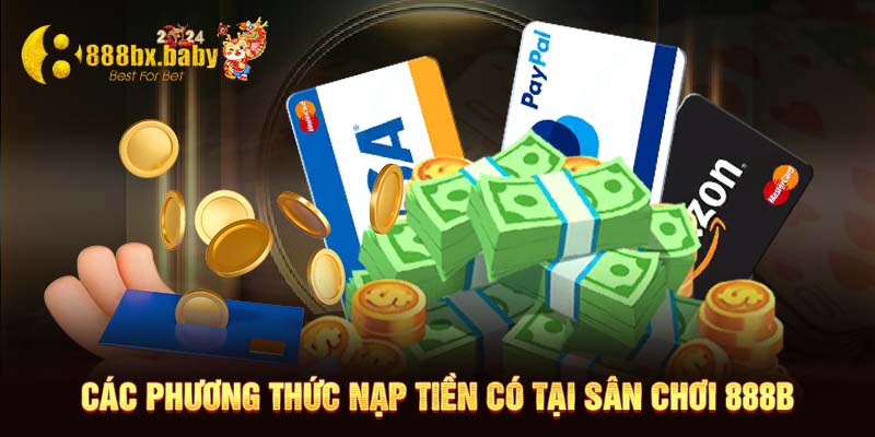 Các phương thức nạp tiền có tại 888B