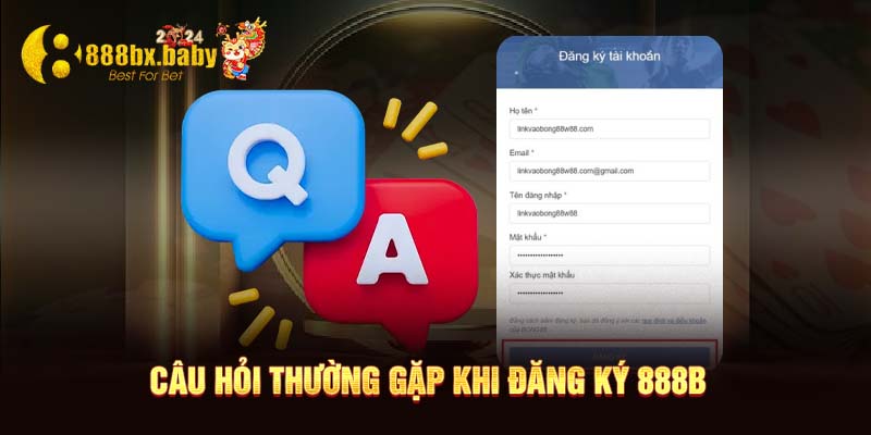 Câu hỏi thường gặp khi đăng ký 888B