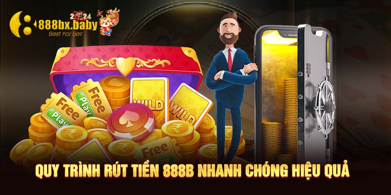 Quy trình rút tiền 888B nhanh chóng hiệu quả