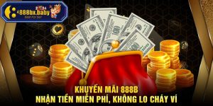 Khuyến mãi 888B|Chọn ưu đãi - Nhận thưởng nóng liền tay