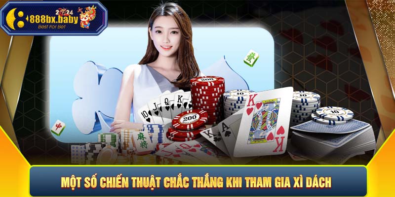 Một số chiến thuật chắc thắng khi tham gia xì dách