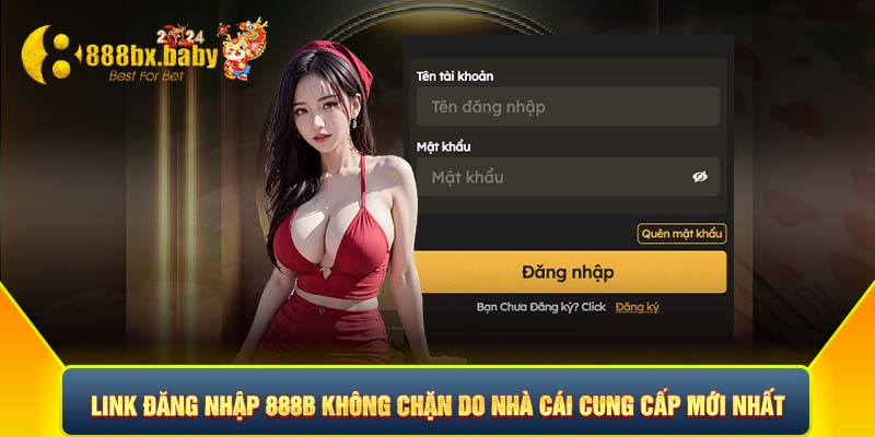 Link vào 888B không chặn do nhà cái cung cấp mới nhất