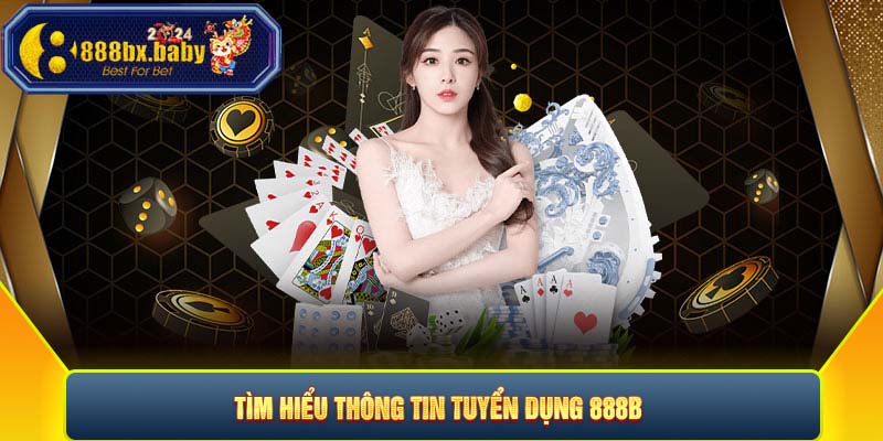 Tìm hiểu thông tin tuyển dụng 888B