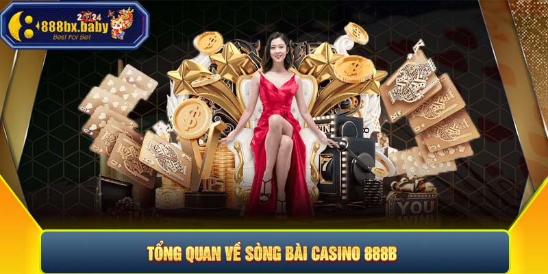 Tổng quan về sòng bài casino 888B