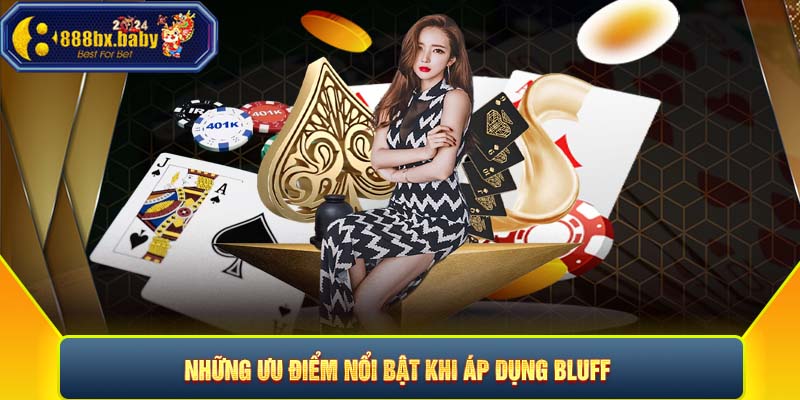 Những ưu điểm nổi bật khi áp dụng Bluff