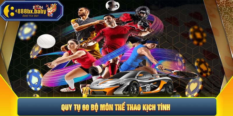 Quy tụ 60 bộ môn thể thao kịch tính