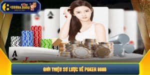 Giới thiệu sơ lược về Poker 888B