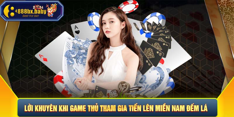 Lời khuyên khi game thủ tham gia Tiến Lên Miền Nam đếm lá 888B