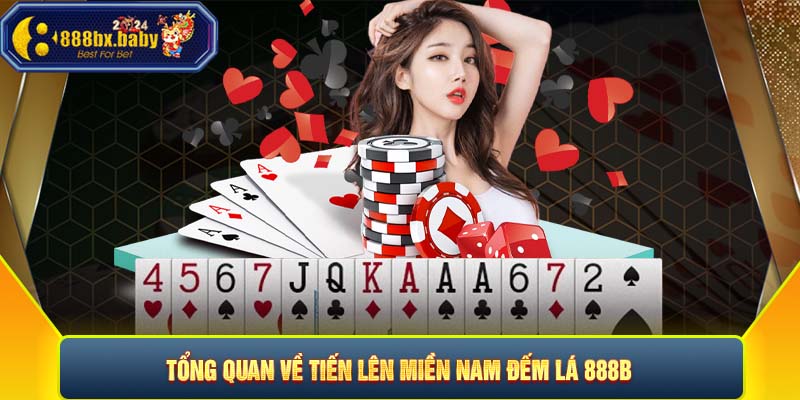 Tổng quan về Tiến Lên Miền Nam đếm lá 888B